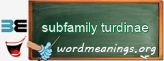 WordMeaning blackboard for subfamily turdinae
